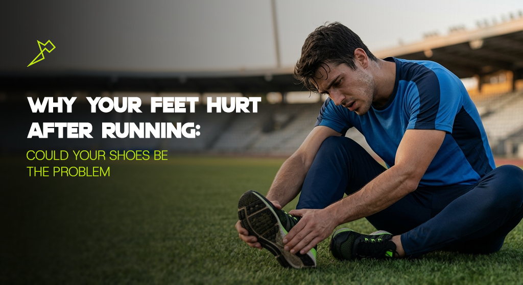 Why Your Feet Hurt After Running: Could Your Shoes Be the Problem